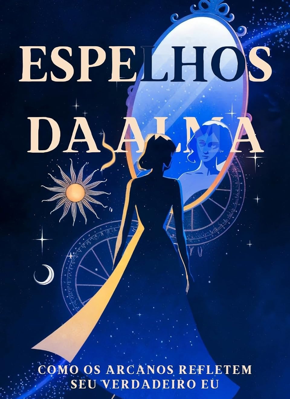Capa do livro Espelhos da Alma — silhueta feminina diante de espelho com astrologia e tarô ao fundo
